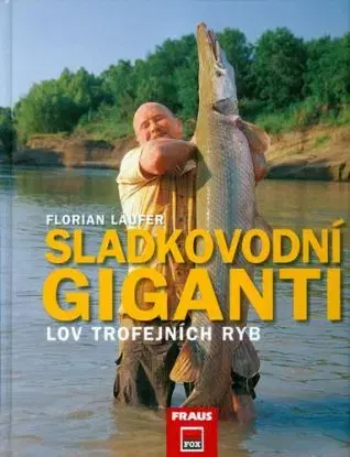 Sladkovodní giganti - Florian Läufer