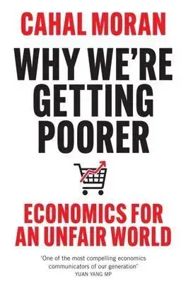 Why We’re Getting Poorer - Cahal Moran