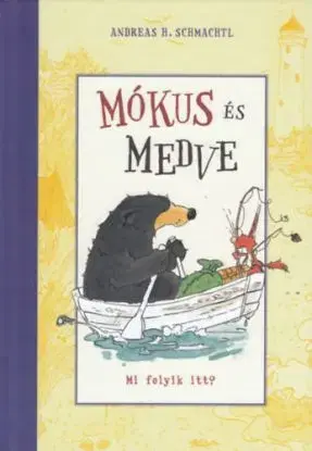 Mókus és Medve - Mi folyik itt? - Andreas H. Schmachtl