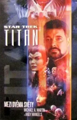Star Trek Titan Medzi dvěma světy - Andy Mangels, Michael A. Martin