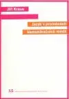 Jazyk v proměnách komunikačních médií - Jiří Kraus
