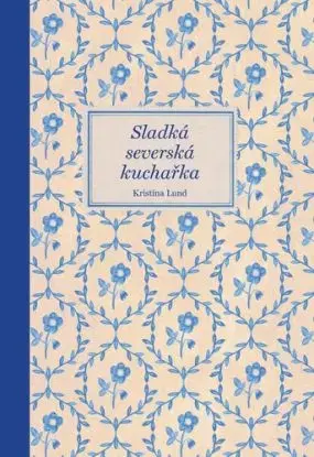 Sladká severská kuchařka - Kristina Lund