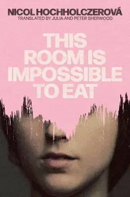 This Room Is Impossible to Eat - Nicol Hochholczerová, Julia Sherwood