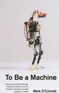 To Be a Machine - O'Connell Mark