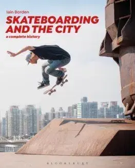 Skateboarding and the City - Iain Borden