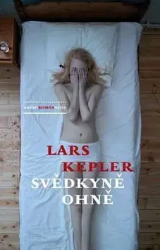 Svědkyně ohně (brož) - Lars Kepler