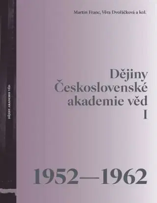 Dějiny Československé akademie věd I (1952 - 1962) - Martin Franc