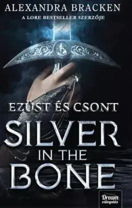 Silver in the Bone - Ezüst és csont - Alexandra Bracken