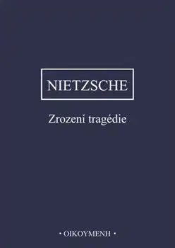 Zrození tragedie - Friedrich Nietzsche