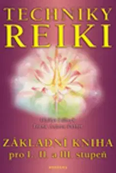 Techniky reiki - zákl.kniha pro I., II., III. stupeň - Walter Lübeck