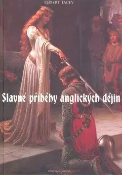 Slavné příběhy anglických dějin - Robert Lacey