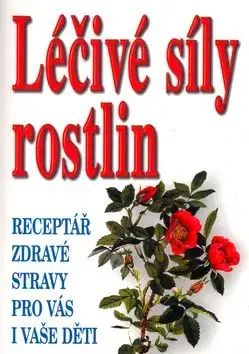 Léčivá síla rostlin - Fr. Borkelch