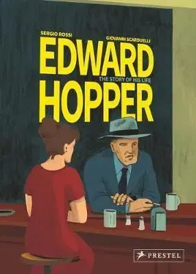 Edward Hopper: The Story of his Life - Sergio Rossi, Giovanni Scarduelli