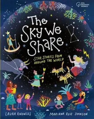 The Sky We Share - Star Stories From Around the World - Laura Knowles