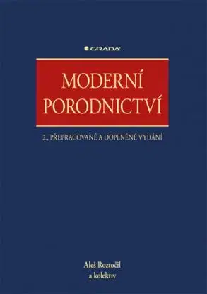 Moderní porodnictví 2., přepracované a doplněné vydání - Aleš Roztočil
