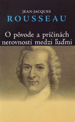 O pôvode a príčinách nerovnosti medzi ľuďmi - Jacques-Jean Rousseau