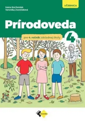 Prírodoveda pre 4. ročník ZŠ - učebnica - Ivana Rochovská, Veronika Zvončeková