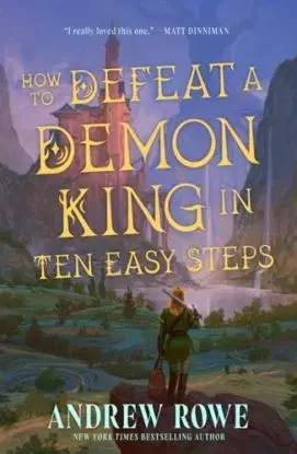 How to Defeat a Demon King in Ten Easy Steps - Andrew Rowe