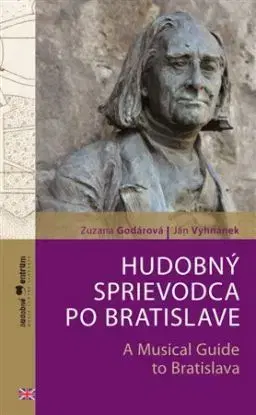 Hudobný sprievodca po Bratislave - A Musical Guide to Bratislava - Zuzana Godárová, Ján Vyhnánek