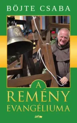 A remény evangéliuma - Csaba Böjte