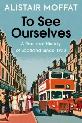 To See Ourselves - Alistair Moffat