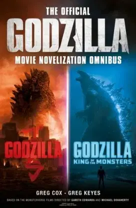 The Official Godzilla Movie Novelization Omnibus (Godzilla, Godzilla: King of the Monsters) - Greg Cox