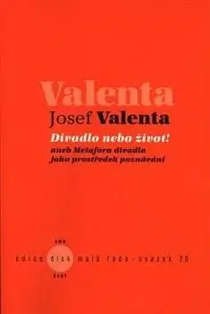 Divadlo nebo život! - Josef Valenta