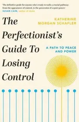 The Perfectionist's Guide to Losing Control - Katherine Morgan Schafler