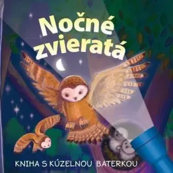 Nočné zvieratá - Kniha s kúzelnou baterkou