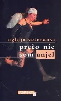 Prečo nie som anjel - Aglaja Veteranyi