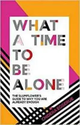 What a Time to be Alone - Chidera Eggerue