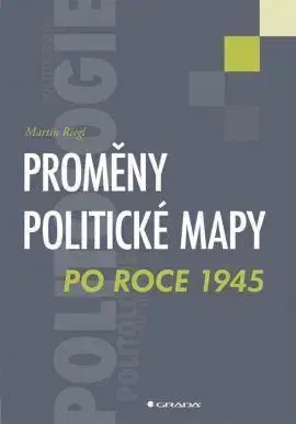 Proměny politické mapy po roce 1945 - Martin Riegl