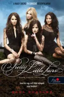 Hazug csajok társasága 1: Pretty Little Liars - Sara Shepard