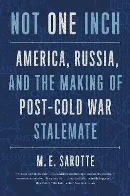 Not One Inch - M. E. Sarotte