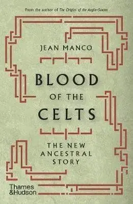 Blood of the Celts: The New Ancestral Story - Jean Manco
