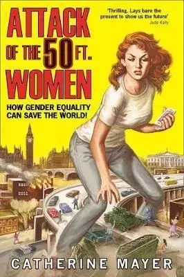 Attack Of The 50 Ft. Women - Catherine Mayer