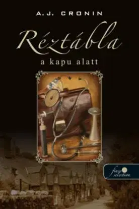 Réztábla a kapu alatt - Archibald Joseph Cronin
