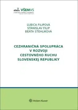 Cezhraničná spolupráca v rozvoji cestovného ruchu v Slovenskej republike - Ľubica Filipová, Stanislav Filip, Beáta