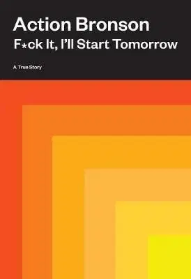 Fck It, I´ll Start Tomorrow - Action Bronson