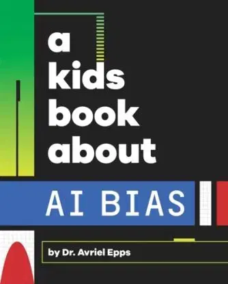 A Kids Book About AI Bias - Avriel Epps