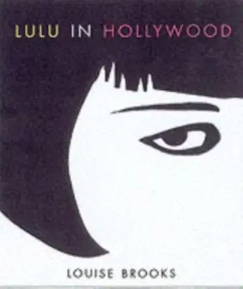 Lulu in Hollywood - Louise Brooks