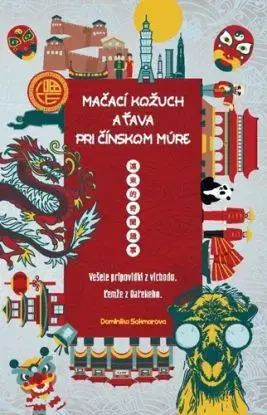Mačací kožuch a ťava pri Čínskom múre - Dominika Sakmárová