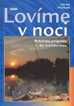 Lovíme v noci - Milan Tychler