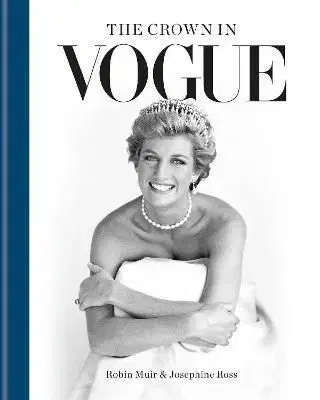 The Crown in Vogue - Robin Muir, Josephine Ross