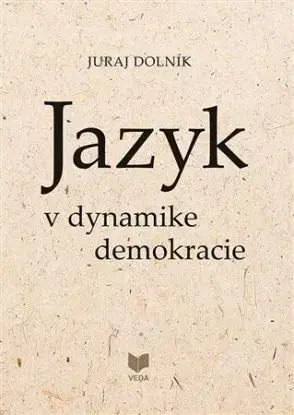 Jazyk v dynamike demokracie - Juraj Dolník
