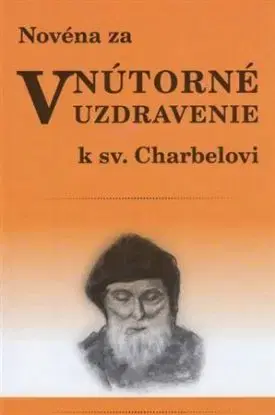 Novéna za vnútorné uzdravenie k sv. Charbelovi - Soňa Vancáková
