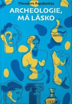 Archeologie, má lásko - Theodor Papakostas