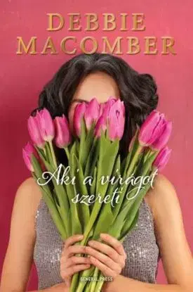 Aki a virágot szereti - Debbie Macomber