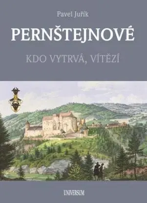 Pernštejnové - Kdo vytrvá, vítězí - Pavel Juřík