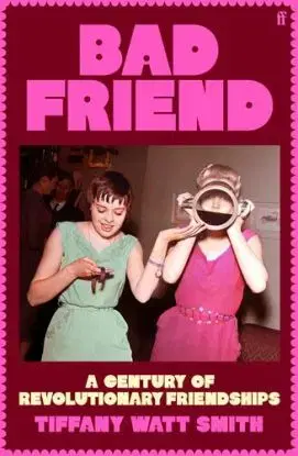 Bad Friend - Tiffany Watt Smith
